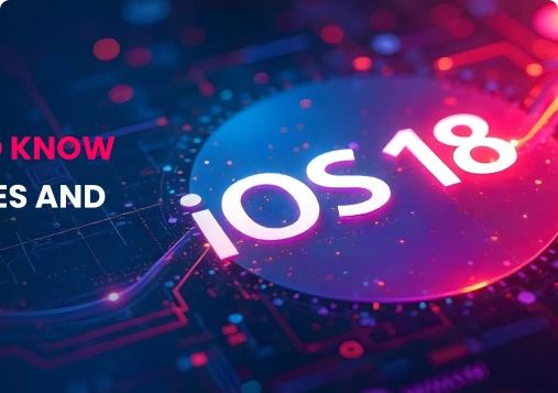 Everything You Need to Know About iOS 18: Key Updates and Features